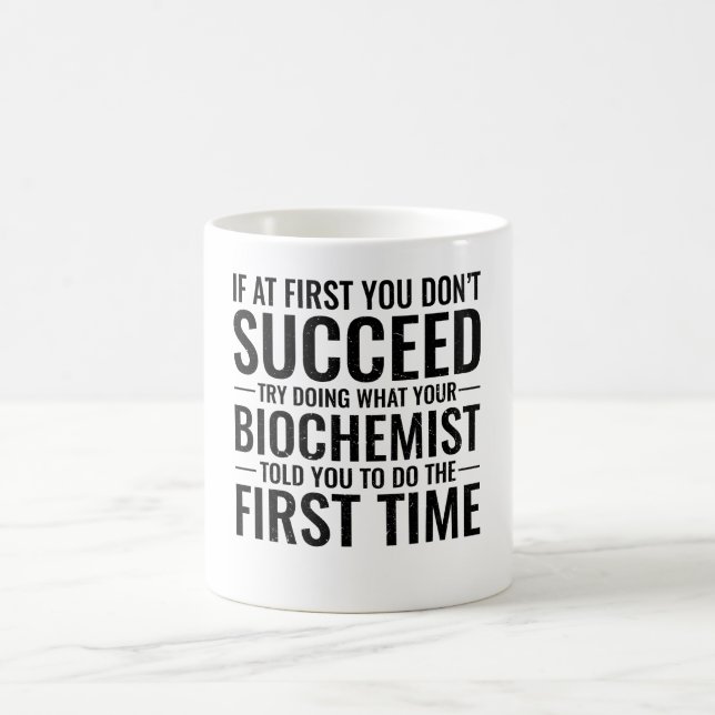 If At First You Don't Succeed-Funny Biochemist Coffee Mug (Center)