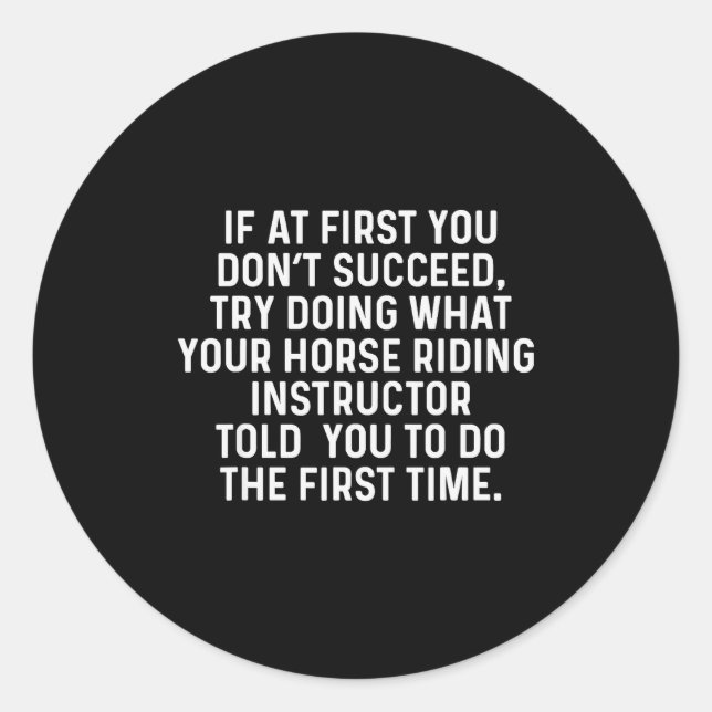 If At First You Don't Succeed Funny Horse Riding I Classic Round Sticker (Front)
