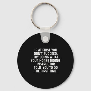 If At First You Don't Succeed Funny Horse Riding I Keychain