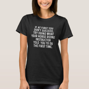 If at First You Don't Succeed Funny Horse Riding I T-Shirt