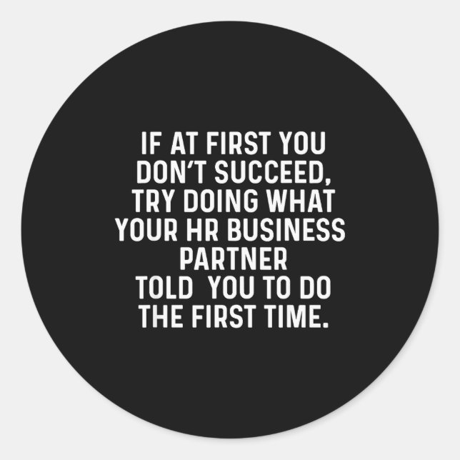 If At First You Don't Succeed Funny Hr Business Pa Classic Round Sticker (Front)