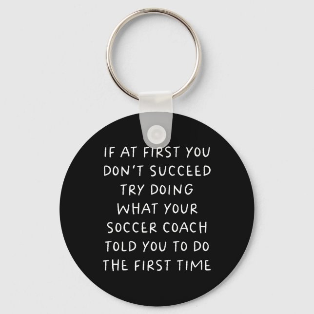 If At First You Don't Succeed Funny Soccer Coach  Keychain (Front)
