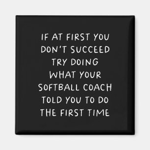 If At First You Don't Succeed Funny Softll Coach Magnet