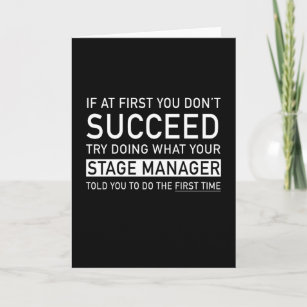 If at first you don't succeed -Funny Stage Manager Card