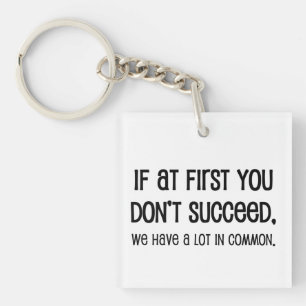 If At First You Don't Succeed Keychain