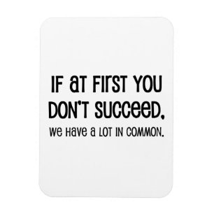 If At First You Don't Succeed Magnet