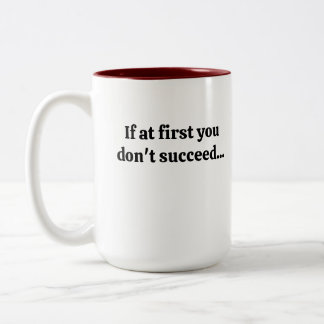 If at first you don't succeed mug