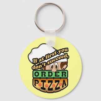 If at first you dont succeed order pizza. keychain
