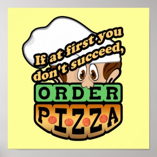 If at first you dont succeed order pizza. poster