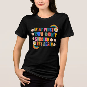 if at first you don't succeed try again Tri-Blend shirt