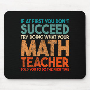 If At First You Don't Succeed Try Doing Funny Math Mouse Pad