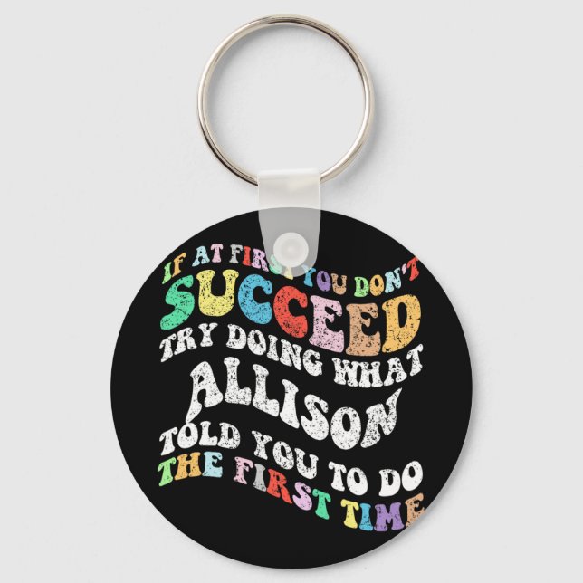 If At First You Don't Succeed Try Doing What Allis Keychain (Front)