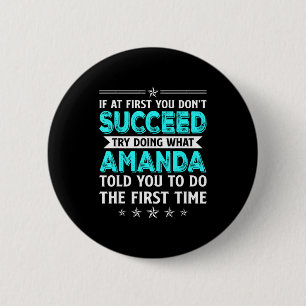 If At First You Don't Succeed Try Doing What Amand 2 Inch Round Button