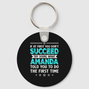If At First You Don't Succeed Try Doing What Amand Keychain