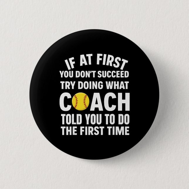 If At First You Don't Succeed Try Doing What Coach 2 Inch Round Button (Front)