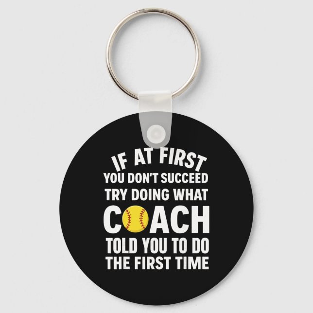 If At First You Don't Succeed Try Doing What Coach Keychain (Front)
