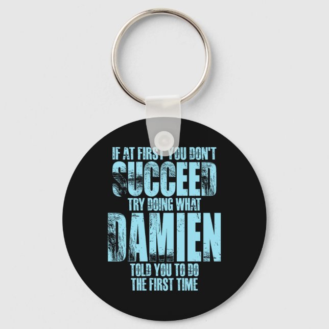 If At First You Don't Succeed Try Doing What Damie Keychain (Front)