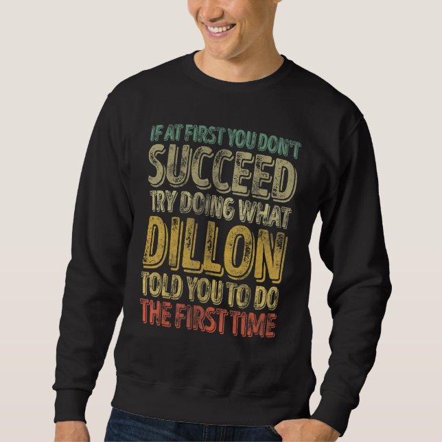 If At First You Don't Succeed Try Doing What Dillo Sweatshirt (Front)