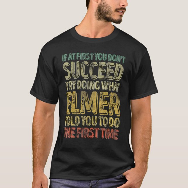 If At First You Don't Succeed Try Doing What Elmer T-Shirt (Front)
