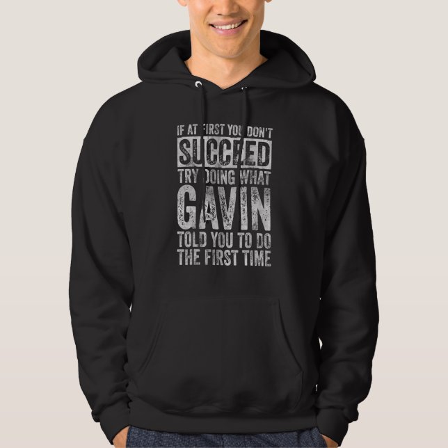 If At First You Don't Succeed Try Doing What Gavin Hoodie (Front)