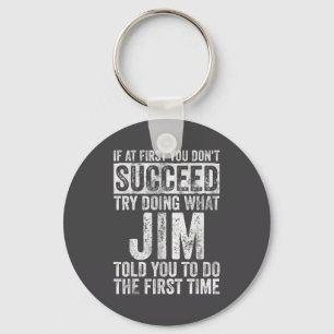 If At First You Don't Succeed Try Doing What Jim Keychain