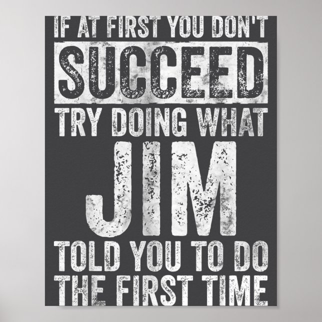 If At First You Don't Succeed Try Doing What Jim  Poster (Front)
