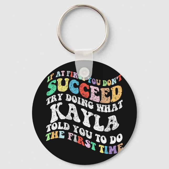 If At First You Don't Succeed Try Doing What Kayla Keychain (Front)