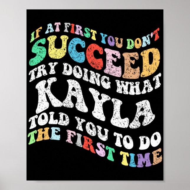If At First You Don't Succeed Try Doing What Kayla Poster (Front)