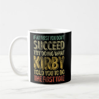 If At First You Don't Succeed Try Doing What Kirby Coffee Mug