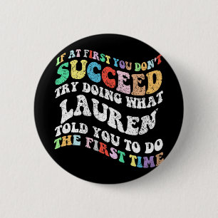 If At First You Don't Succeed Try Doing What Laure 2 Inch Round Button