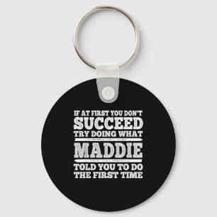 If At First You Don't Succeed Try Doing What Maddi Keychain