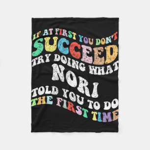 If At First You Don't Succeed Try Doing What Nori  Fleece Blanket