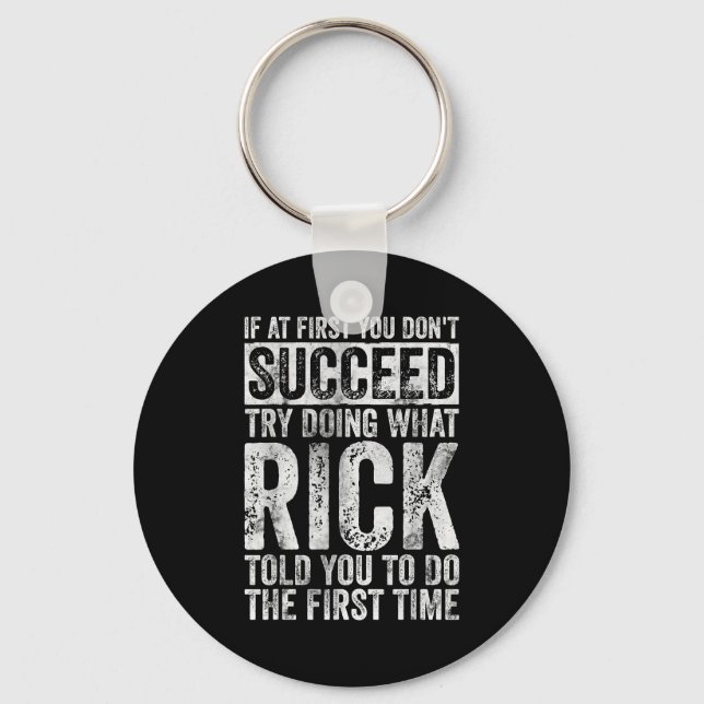 If At First You Don't Succeed Try Doing What Rick  Keychain (Front)