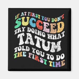 If At First You Don't Succeed Try Doing What Tatum Magnet