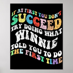 If At First You Don't Succeed Try Doing What Winni Poster