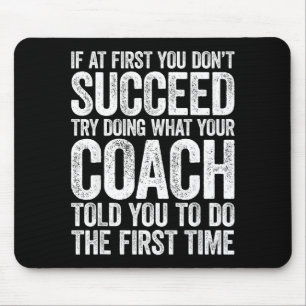 If At First You Dont Succeed Try Doing What Your C Mouse Pad