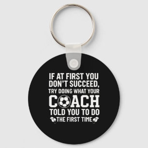 If At First You Don't Succeed Try Doing What Your Keychain