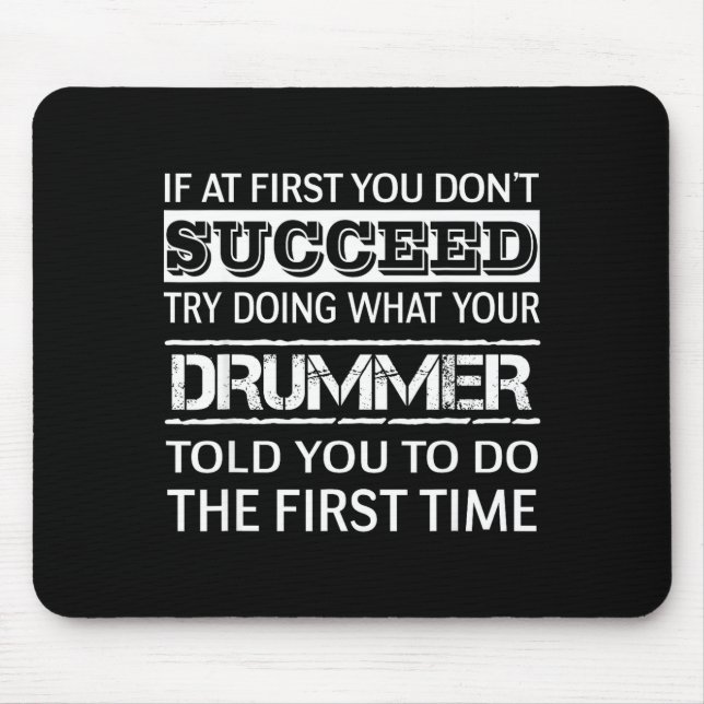 If At First You Don't Succeed Try Doing What Your  Mouse Pad (Front)