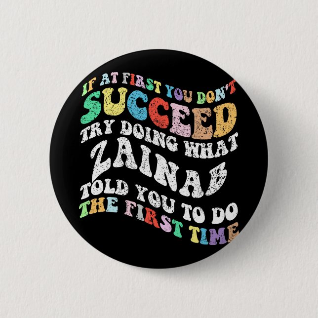 If At First You Don't Succeed Try Doing What Zaina 2 Inch Round Button (Front)