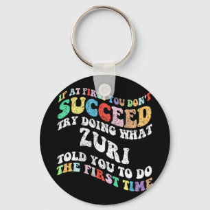 If At First You Don't Succeed Try Doing What Zuri  Keychain