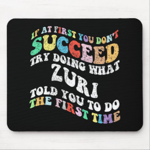 If At First You Don't Succeed Try Doing What Zuri Mouse Pad