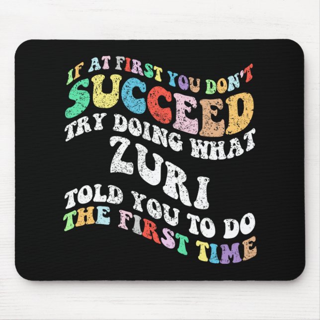 If At First You Don't Succeed Try Doing What Zuri  Mouse Pad (Front)