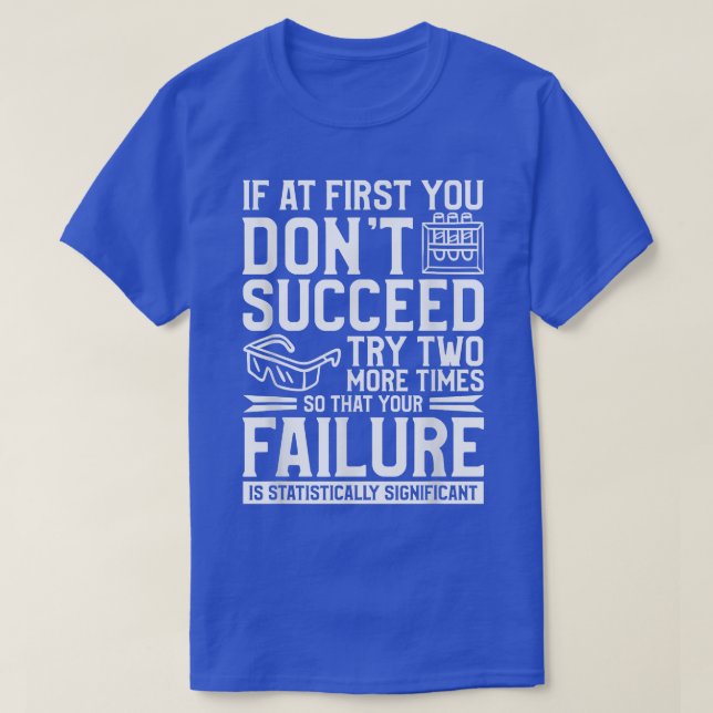If At First You Don't Succeed Try Two More Times S T-Shirt (Design Front)