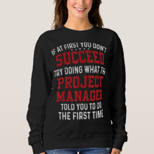 If At First You Don't Try Doing What The Project M Sweatshirt