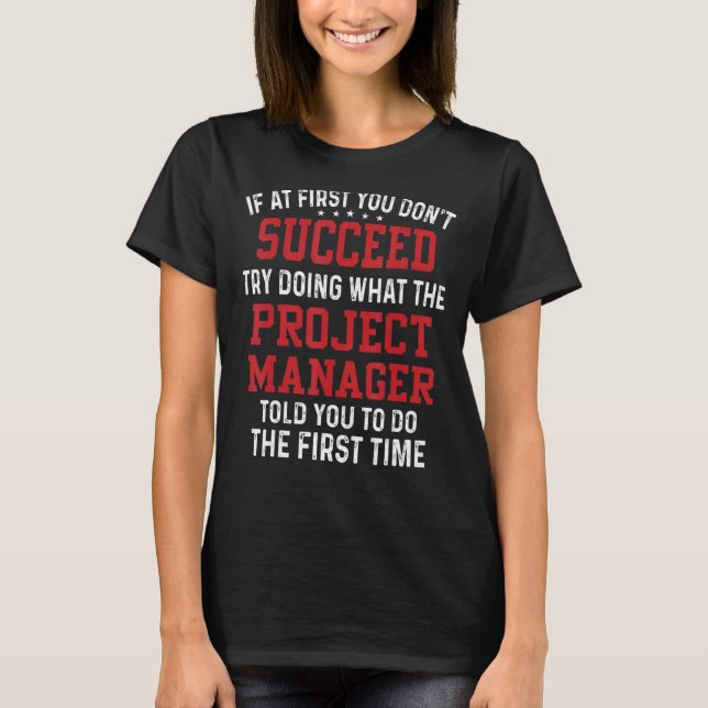 If At First You Don't Try Doing What The Project M T-Shirt (Front)