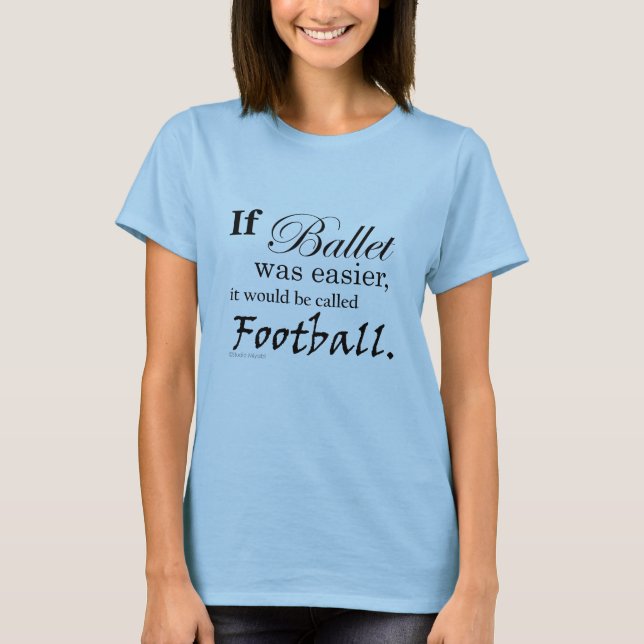 If Ballet Was Light T-shirt (customizable) (Front)