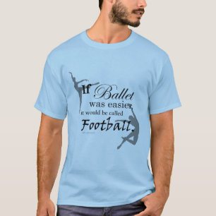 If ballet was... T-shirt (customizable)