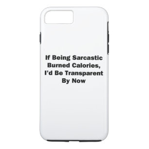 If Being Sarcastic Burned Calories iPhone 8 Plus/7 Plus Case
