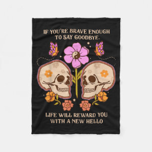 If Brave Enough To Say Goodbye Life Will Funny Fleece Blanket