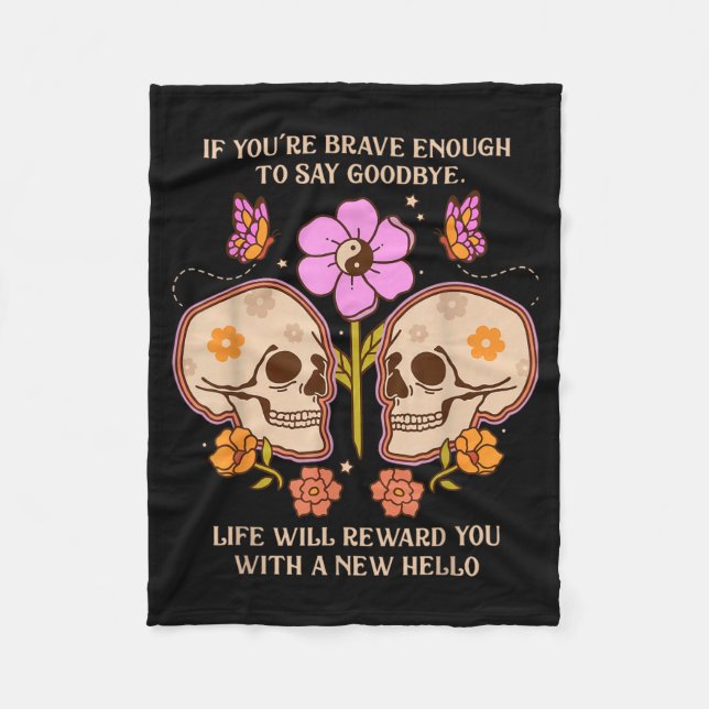 If Brave Enough To Say Goodbye Life Will Funny Fleece Blanket (Front)